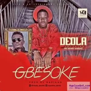 Deola - Gbesoke ft. Henry Knight